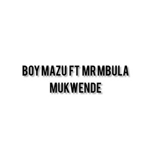 Mukwende (feat. Mr mbula) [Explicit]