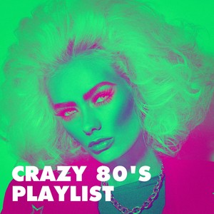 Crazy 80's Playlist