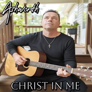 George T Ashworth - Christ In Me