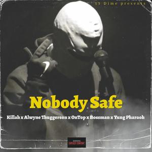 NOBODY SAFE (feat. Alwyne Thuggerson, Yung Pharaoh Bazzu, Bossman34 & OnTop34) [Explicit]