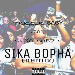 Sika Bopha (feat. Siya Shezi) [Remix]