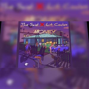 MONEY (feat. The Said & Lit Codex)