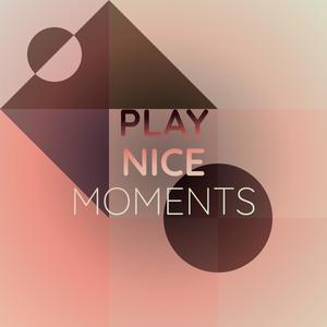 Play Nice Moments