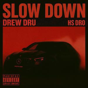 Slow Down (feat. HS Dro) (Explicit)
