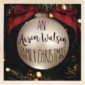 An Aaron Watson Family Christmas