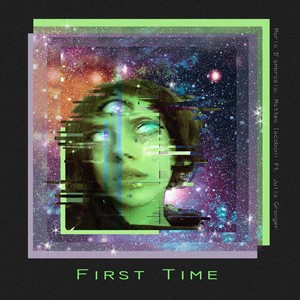 First Time (feat. Julia Granger & Matteo Iacoboni)