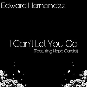 I Can't Let You Go (feat. Hope Garcia)