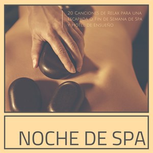 Noche de Spa - 20 Canciones de Relax para una Escapada o Fin de Semana de Spa y Hotel de Ensueño