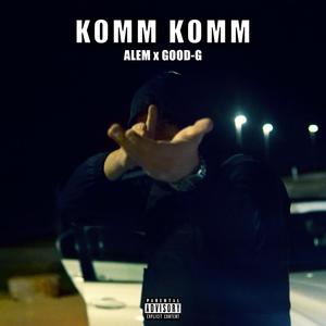 Komm Komm (feat. Good-G) [Explicit]