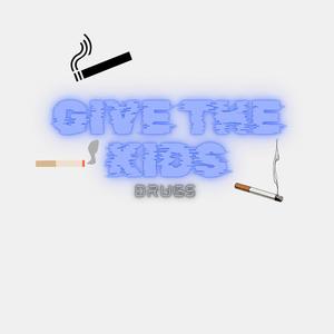 Give The Kids ***** (Explicit)