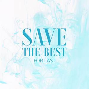 Save the Best for Last