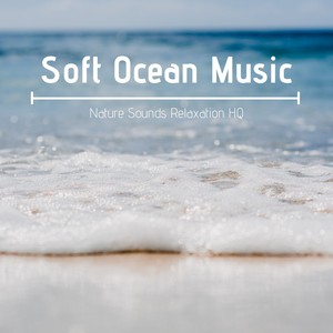 Soft Ocean Music: Nature Sounds Relaxation HQ