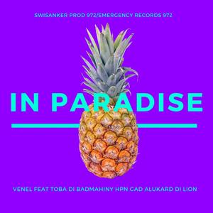 In paradise (feat. Ven'l, Toba Di Lion , SiwsankerProd, Toba Di Badmahiny , Konka-Bleachment-Deejay , Toba Di Badmahiny Hpn Gad AlukarDiLion , Manibians crew , Thotho Productions , Sylvia Siwsanker , Rvsquad, Schewpso & Unity Dom ) [Explicit]