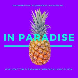 In paradise (feat. Ven'l, Toba Di Lion, SiwsankerProd, Toba Di Badmahiny, Konka-Bleachment-Deejay, Toba Di Badmahiny Hpn Gad AlukarDiLion, Manibians crew, Thotho Productions, Sylvia Siwsanker, Rvsquad, Schewpso & Unity Dom) (Explicit)