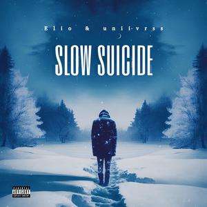 Slow Suicide (feat. uniivrss) [Explicit]