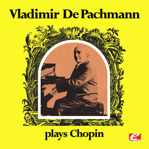 Vladimir de Pachmann Plays Chopin (Digitally Remastered)