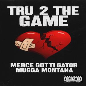 Tru 2 the Game (feat. Mugga Montana & Gotti Gator) (Explicit)
