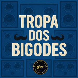 Tropa Dos Bigodes (Explicit)
