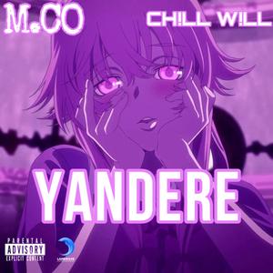 Yandere (feat. Chill Will) (Explicit)