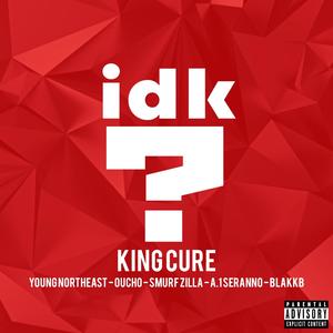 IDK Why? (feat. Young NorthEast, Oucho, Smurf Zilla, A-1 Seranno & BlakkB) [Explicit]