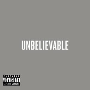 Unbelievable (Explicit)