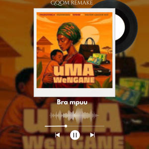 uMa Wengane (Gqom Remake)