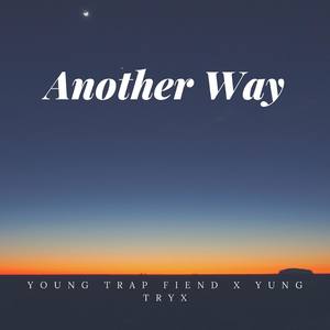 Another Way (feat. Young Trap Fiend) (Explicit)