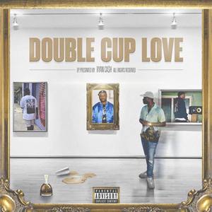 Double Cup Love (Explicit)