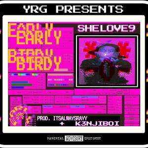 early birdy (feat. SHELOVE9, k3njiprod & New Age Music) (Explicit)