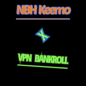 VPN-Bankroll & NBH-Keemo (Explicit)