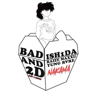 Bad & 2D(feat. Raize Maxxu & Yung RVRE) (Jvst X Remix|Explicit)
