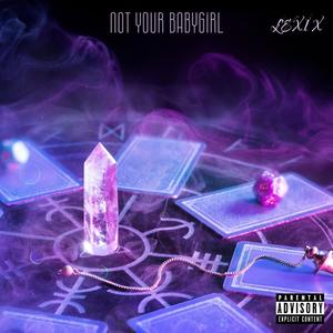 Not Your Babygirl (feat. GM4L Rue) [Explicit]