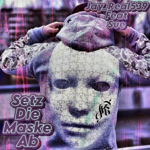 Setz die Maske ab