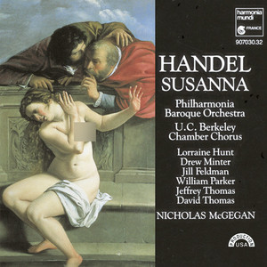 Nicholas McGegan - Susanna, HWV 66 - Part 3: To my chaste Susanna's praise (苏珊娜,作品66 - 第三部分:赞美纯洁的苏珊娜)