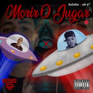 MORIR O JUGAR (feat. AK-47.OFICIAL)