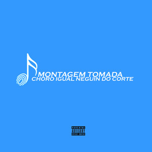 MONTAGEM TOMADA, CHORO IGUAL NEGUIN DO CORTE (Explicit)
