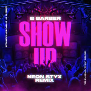 SHOW UP (feat. MYKILL) (NEON STYX REMIX)
