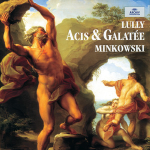 Acis & Galatée / Act 2 - Lully: Acis & Galatée / Act 2: De mon fidèle amant
