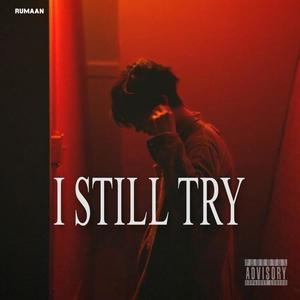 I still try