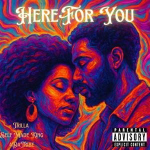 Here For You (feat. Trillaa & 4dt) (Explicit)