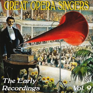 Great Opera Singers: The Early Recordings, Vol. 9