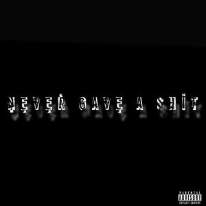 NGAS (Never Gave A Shit) [Explicit]