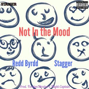 Not in the Mood (feat. Redd Byrdd) [Explicit]