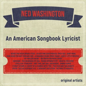 Ned Washington; An American Songbook Lyricist