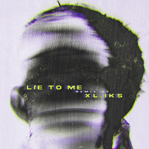 LIE TO ME (XL.IKS Remix)