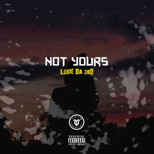 Not Yours (Explicit)