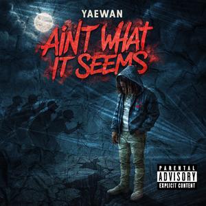 Aint What It Seems (Explicit)