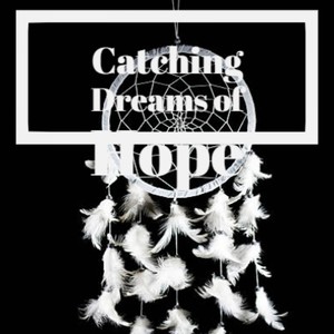 Catching Dreams of Hope