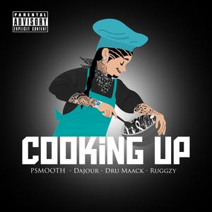 Cooking Up (feat. Dru Maack, Dajour & Ruggzy) (Explicit)