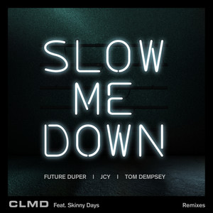 Slow Me Down (Remixes)